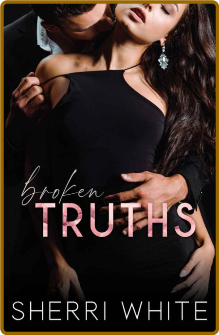 Broken Truths (The FRayed Trilo - Sherri White 6f87f02a641e7e27a269327f88ffb242