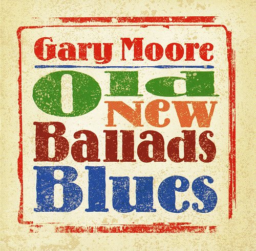 Gary Moore - Old New Ballads Blues 2006