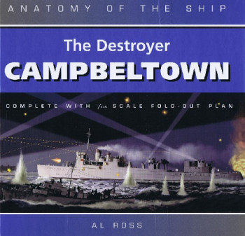 The Destroyer Campbeltown (Anatomy of the Ship)