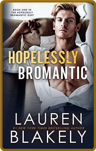 Hopelessly Bromantic - Lauren Blakely 2c1d1829ed7ed3bfb4aa5cfe3922b373