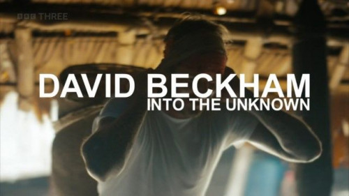 BBC - David Beckham into the Unknown (2014)