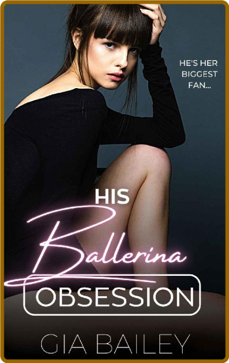 His Ballerina Obsession  An Age - Gia Bailey 4b2a2d9df6fe752f02af6f1fc6895685