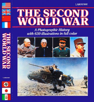 The Second World War: A Photographic History with 650 illustrations in full color