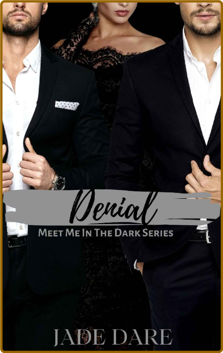 Denial (Meet Me in the Dark Ser - Jade Dare 514b8d80becefa03fa4f2b16a56785d6