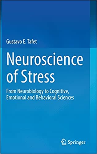 Neuroscience of Stress From Neurobiology to Cognitive, Emotional and Behavioral Sciences