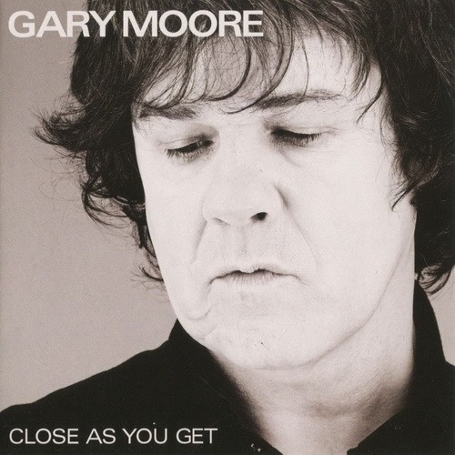 Gary Moore - Close As You Get 2007
