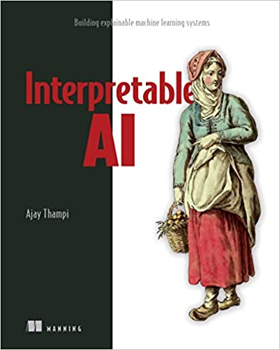 Interpretable AI Building explainable machine learning systems (Final Release)