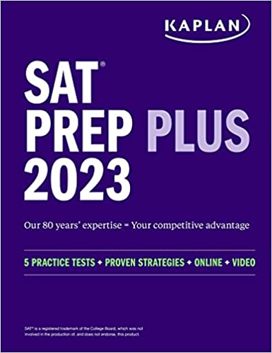SAT Prep Plus 2023 5 Practice Tests + Proven Strategies + Online + Video (Kaplan Test Prep) by Kaplan Test Prep (Author)