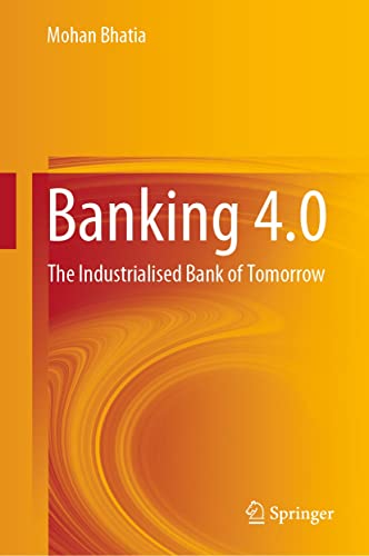 Banking 4.0 The Industrialised Bank of Tomorrow