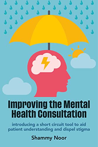 Improving the Mental Health Consultation Introducing a short circuit tool to aid patient understanding and dispel stigma