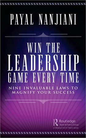 Win the Leadership Game Every Time Nine Invaluable Laws to Magnify Your Success