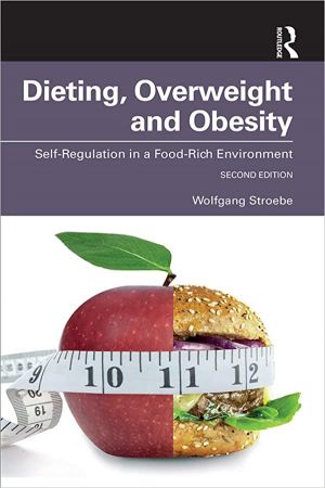 Dieting, Overweight and Obesity Self-Regulation in a Food-Rich Environment, 2nd Edition