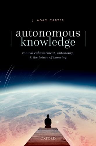 Autonomous Knowledge Radical Enhancement, Autonomy, and the Future of Knowing