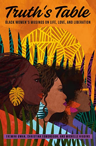 Truth's Table Black Women's Musings on Life, Love, and Liberation