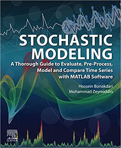 Stochastic Modeling A Thorough Guide to Evaluate, Pre-Process, Model and Compare Time Series with MATLAB Software
