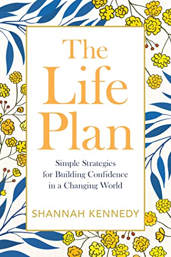 The Life Plan Simple Strategies for Building Confidence in a Changing World