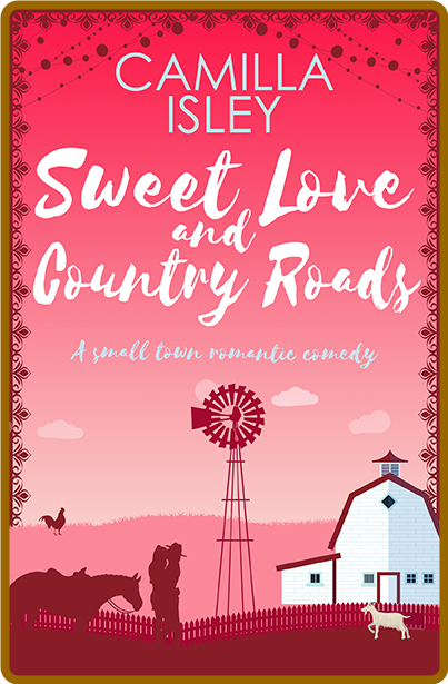 Sweet Love and Country Roads - Camilla Isley