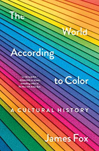 The World According to Color A Cultural History