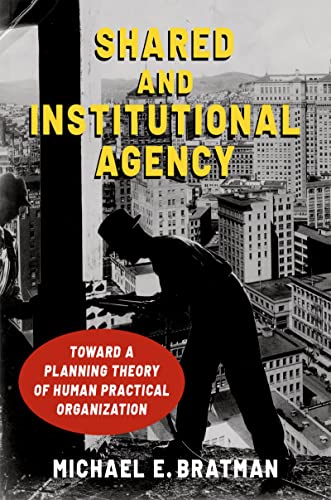 Shared and Institutional Agency Toward a Planning Theory of Human Practical Organization