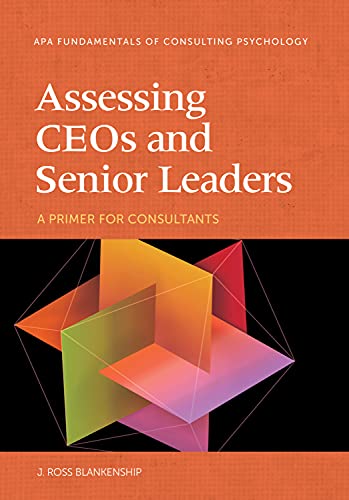 Assessing CEOs and Senior Leaders A Primer for Consultants (Fundamentals of Consulting Psychology)