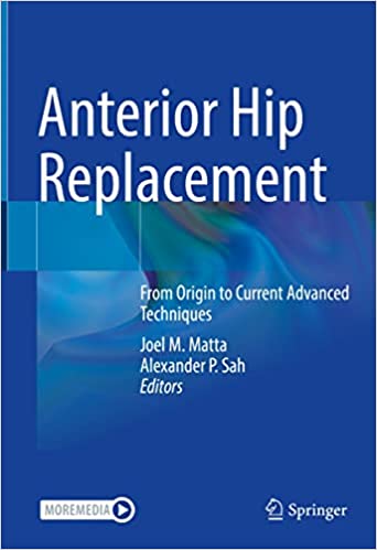 Anterior Hip Replacement From Origin to Current Advanced Techniques