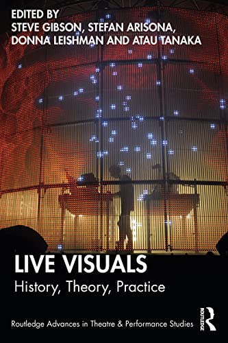 Live Visuals History, Theory, Practice