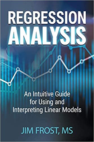 Regression Analysis An Intuitive Guide for Using and Interpreting Linear Models