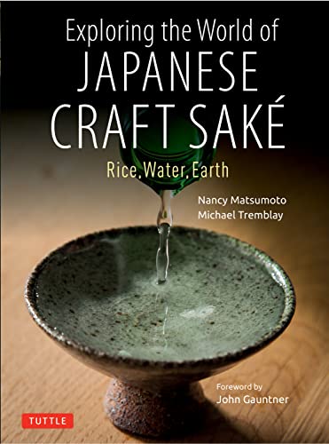 Exploring the World of Japanese Craft Sake Rice, Water, Earth