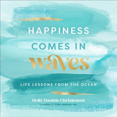 Happiness Comes in Waves Life Lessons from the Ocean