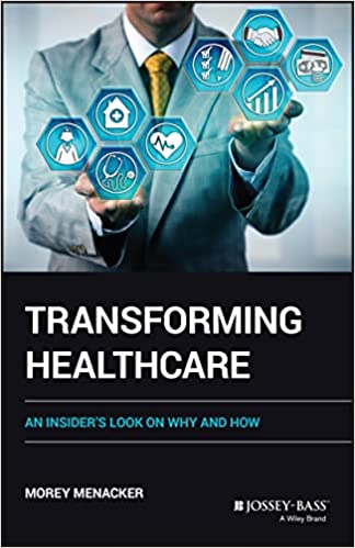 Transforming Healthcare  An Insider's Look on Why and How