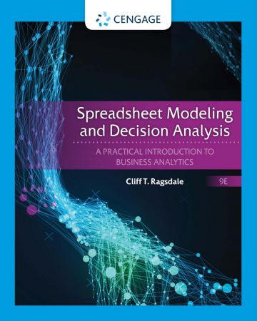Spreadsheet Modeling and Decision Analysis A Practical Introduction to Business Analytics (MindTap Course List), 9th Edition