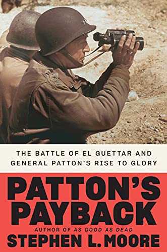 Patton’s Payback The Battle of El Guettar and General Patton’s Rise to Glory