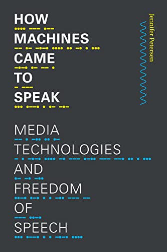 How Machines Came to Speak Media Technologies and Freedom of Speech (Sign, Storage, Transmission)