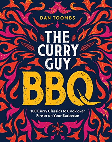 Curry Guy BBQ 100 Classic Dishes to Cook over Fire or on Your Barbecue