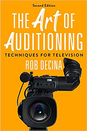 The Art of Auditioning, Second Edition Techniques for Television