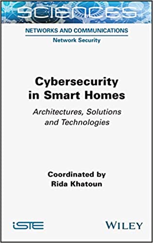 Cybersecurity in Smart Homes Architectures, Solutions and Technologies