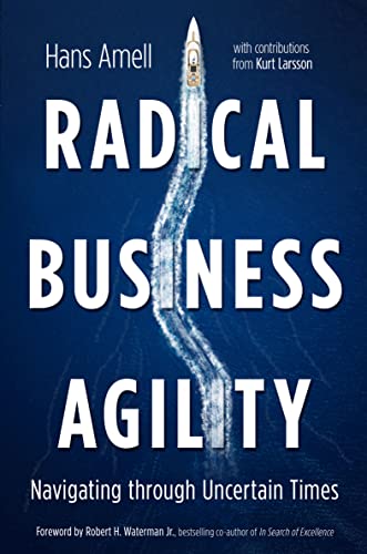 Radical Business Agility Navigating Through Uncertain Times