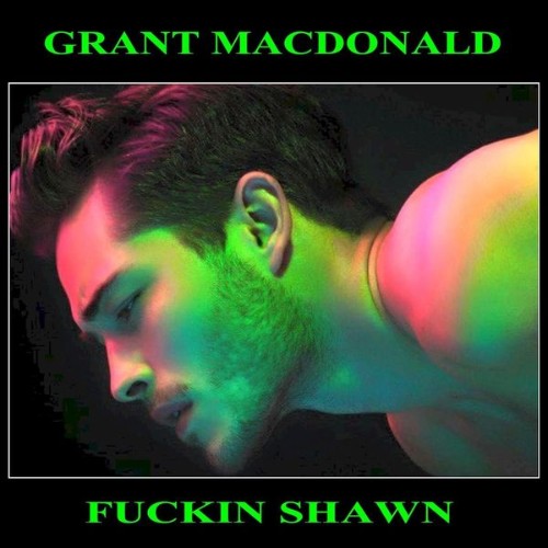 Grant MacDonald - Fuckin Shawn - 2019