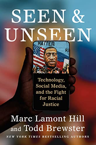 Seen and Unseen Technology, Social Media, and the Fight for Racial Justice