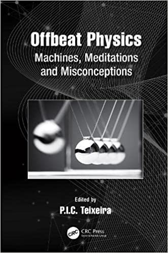 Offbeat Physics Machines, Meditations and Misconceptions