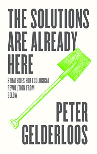 The Solutions are Already Here Strategies for Ecological Revolution from Below