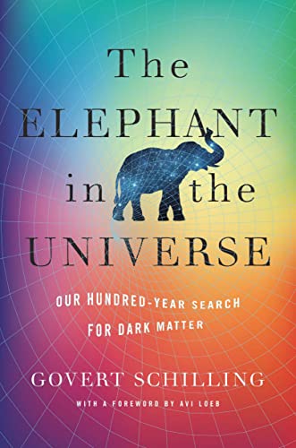 The Elephant in the Universe  Our Hundred-Year Search for Dark Matter