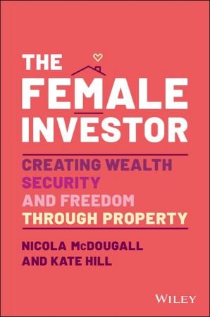 The Female Investor Creating Wealth, Security, and Freedom through Property (True PDF)