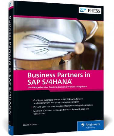 Business Partners in SAP S4HANA The Comprehensive Guide to Customer-Vendor Integration (SAP PRESS)