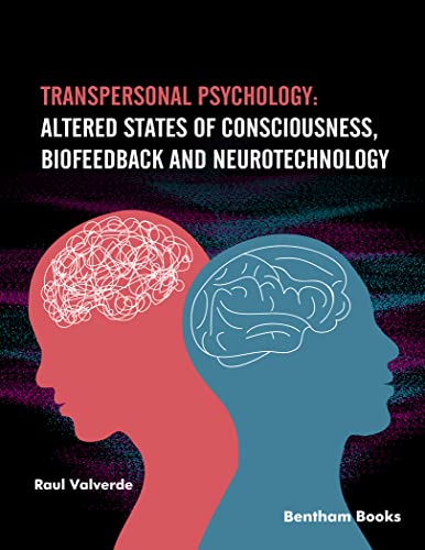 Transpersonal Psychology Altered States of Consciousness, Biofeedback, and Neurotechnology