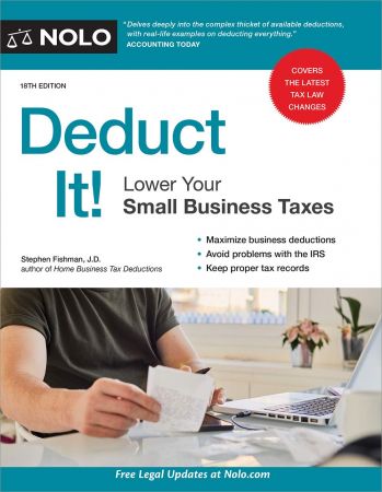 Deduct It! Lower Your Small Business Taxes, 18th Edition