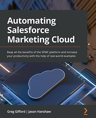 Automating Salesforce Marketing Cloud Reap all the benefits of the SFMC platform and increase your productivity
