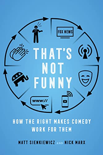 That's Not Funny How the Right Makes Comedy Work for Them