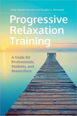 Progressive Relaxation Training A Guide for Professionals, Students, and Researchers
