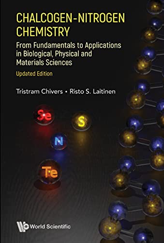 Chalcogen-nitrogen Chemistry From Fundamentals To Applications In Biological, Physical And Materials Sciences (Updated Edition)